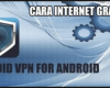 cara menggunakan droid vpn di android tanpa root